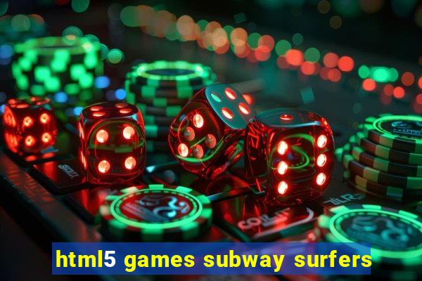 html5 games subway surfers